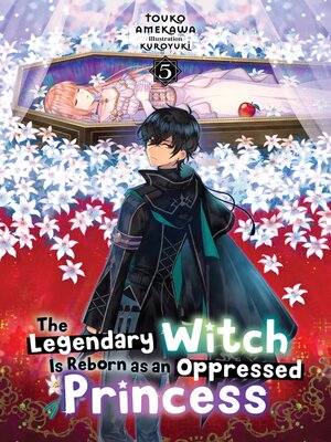 cover image of The Legendary Witch Is Reborn as an Oppressed Princess